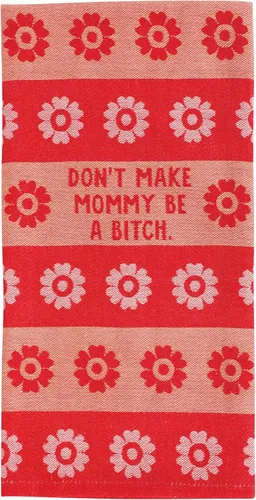 Blue Q Don't Make Mommy Be a Bitch - Toalla de cocina tejida de jacquard divertidas, 100% algodón, duradera, suave y súper absorbente, lavable a