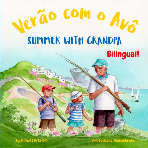 Summer with Grandpa - Verão com o Avô A Portuguese English bilingual children's book (European Portuguese, Portuguese of Portugal) (Portuguese ...