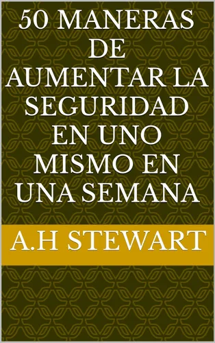 50 maneras de aumentar la seguridad en uno mismo en una semana (Spanish Edition)