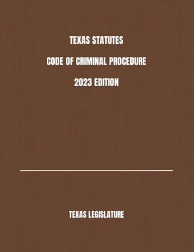 TEXAS STATUTES CODE OF CRIMINAL PROCEDURE 2023 EDITION