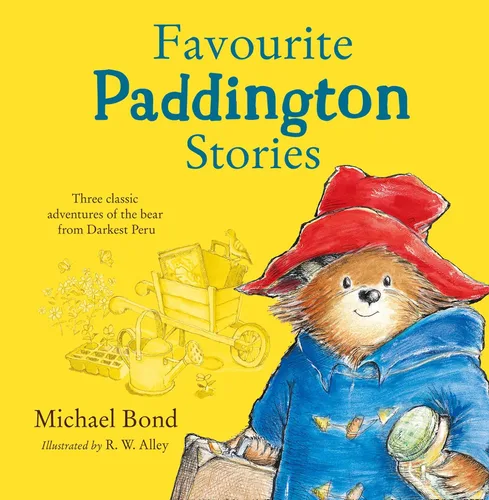 Favourite Paddington Stories Paddington in the Garden, Paddington at the Carnival, Paddington and the Grand Tour